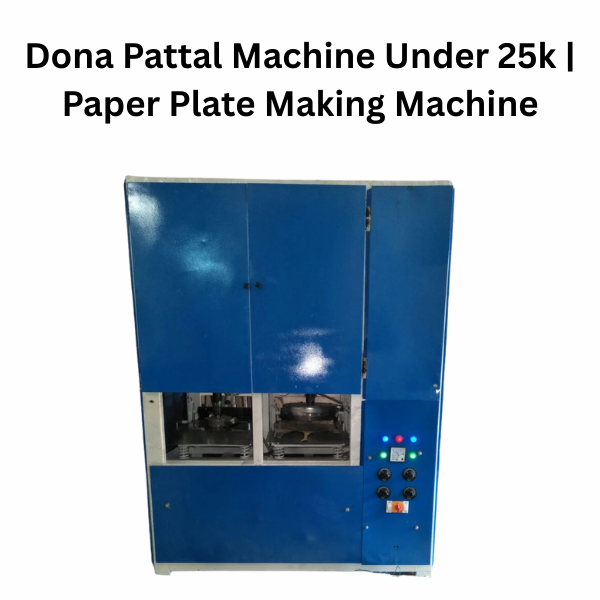 Dona Pattal Machine Under 25k | Paper Plate Making Machine